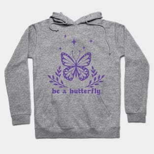 Be a butterfly Hoodie